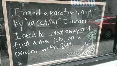 I need a vacation, and by vacation I mean I need to move away and find a new job, on a beach, with rum.