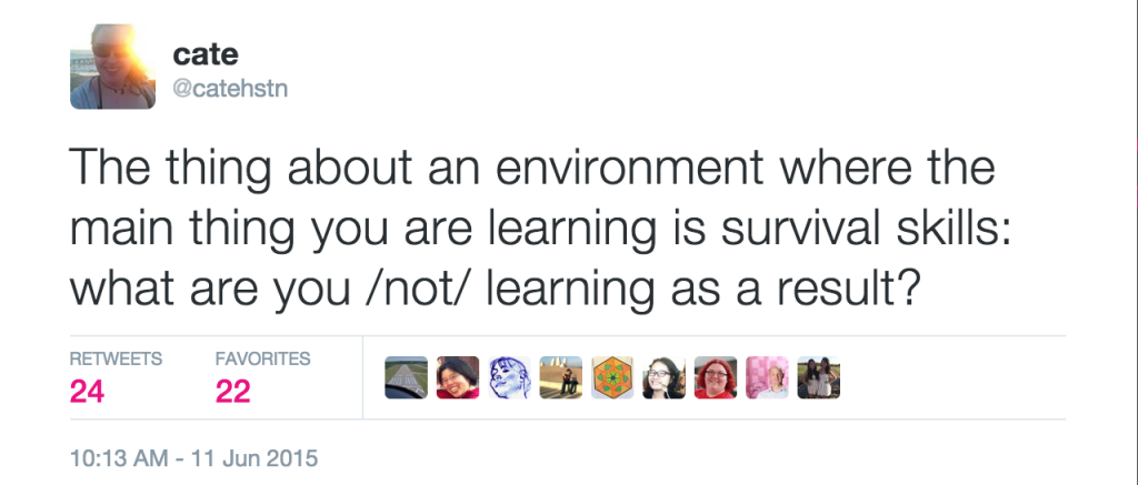 The thing about an environment where the main thing you are learning is survival skills: what are you /not/ learning as a result?