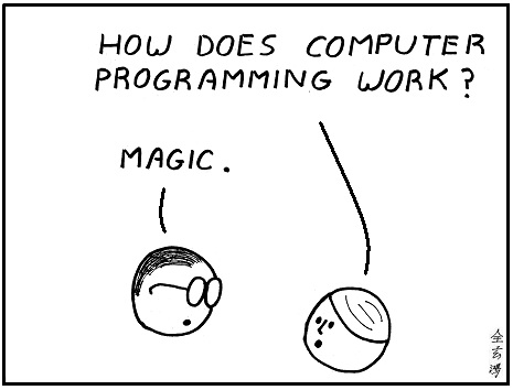 "how does computer programming work" "magic"