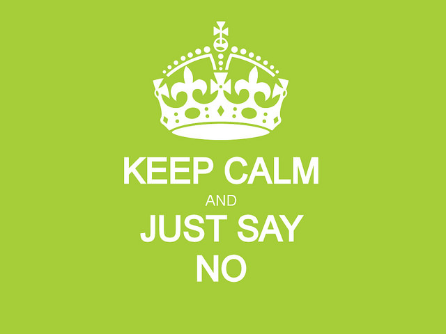 Keep Calm and Just Say No